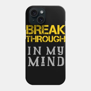 Breakthrough In My Mind Phone Case