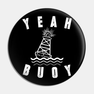 Distressed Yeah Buoy Life Is Good Tshirt Pin