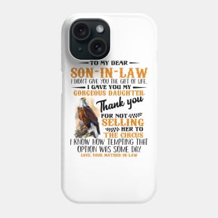 Hawks To My Dear Son-In-Law I Didn't Give You The Gift Of Life I Gave You My Gorgeous Daughter Shirt Phone Case