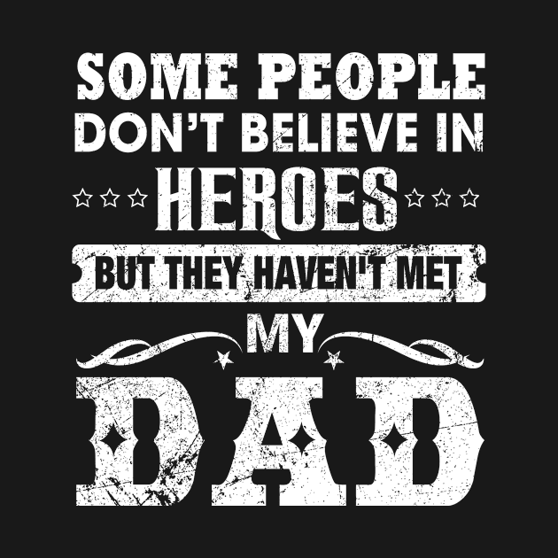 Father's Day Gift - My Dad - My Heroes- Gift For You Dad by nasscofield