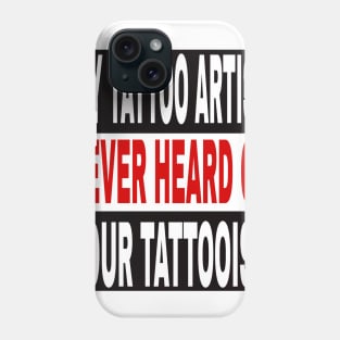 Your tattooist sucks Phone Case