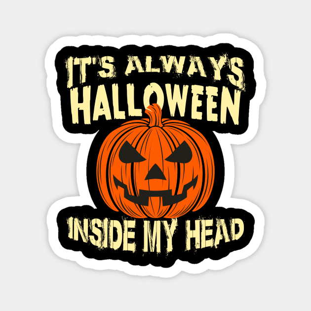 It's Always Halloween Inside My Head Jack O' Lantern Magnet by Skylane