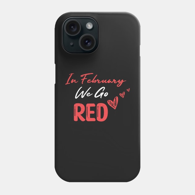 In February We Go Red - Cute Heart Disease Awareness - American Women Heart Disease Awareness Phone Case by WassilArt