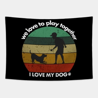 I love my dog, we love to play together, dogs lovers vintage Tapestry