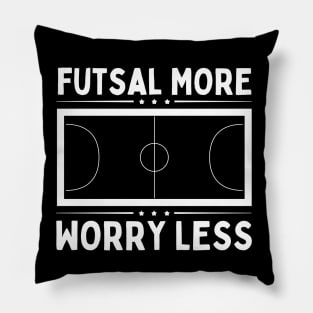 Futsal More Worry Less Pillow