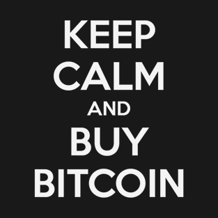 KEEP CALM AND BUY BITCOIN T-Shirt