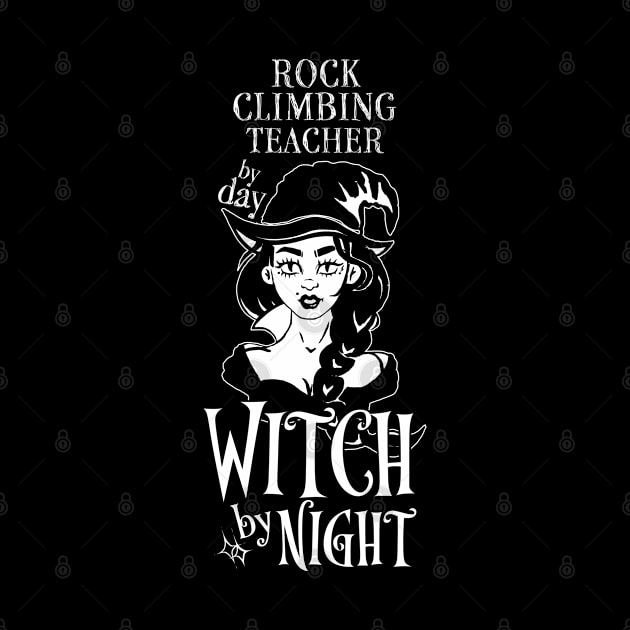 Rock Climbing Teacher by Day Witch By Night by LookFrog