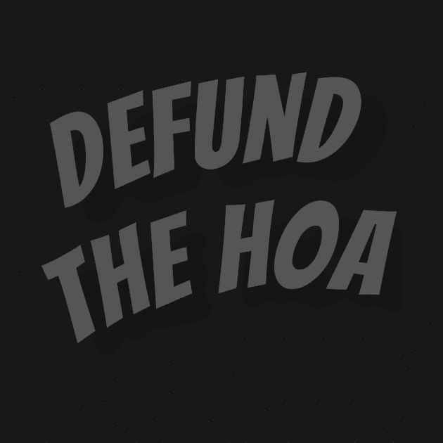 Defund the HOA by martydub