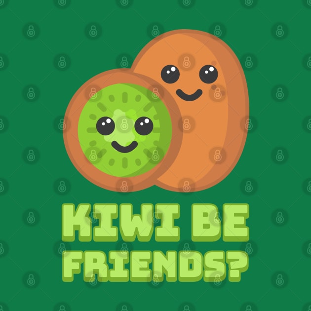 Kiwi be friends? Cute Kiwi Fruit Pun by Cute And Punny