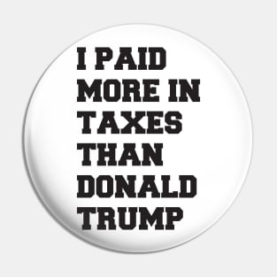 I Paid More In Taxes Than Donald Trump Pin