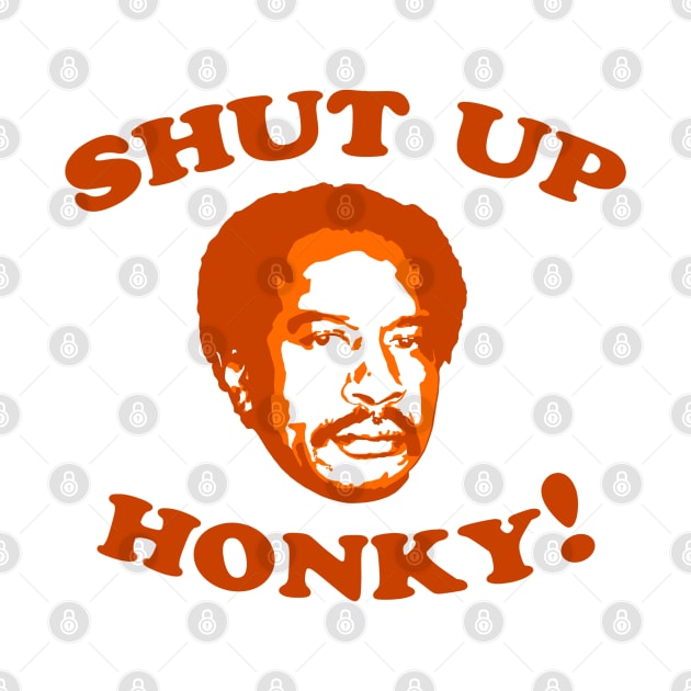 Shut Up Honky by Shirleyy Shop Arts