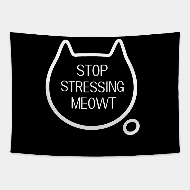 Stop Stressing Meowt Cat Shirt - Womens Cat T-Shirt - Stop Stressing Meowt T-Shirt - Cute Cat Shirts - Cat Lover T-Shirt Tapestry by arlene