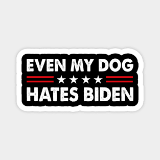 Even My Dog Hates Biden Funny Anti President Joe Biden Dogs Lover Magnet