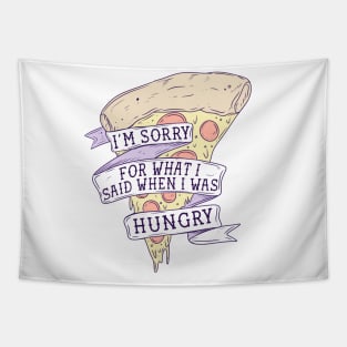 I’m sorry for what I said when I was hungry Tapestry
