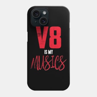 V8 is My MUSICS Phone Case