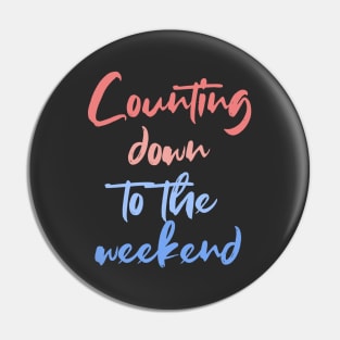 Counting down to the weekend Pin