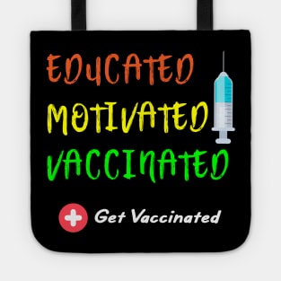 Educated Motivated Vaccinated Vaccine - Pro Vaccination Tote