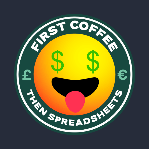 First Coffee Then Spreadsheets Design Funny Accounting by FierceFurGallery