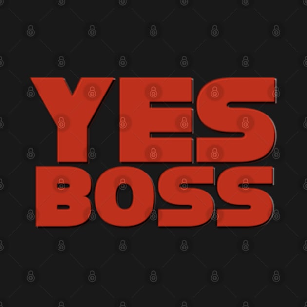 Yes Boss by SAN ART STUDIO 