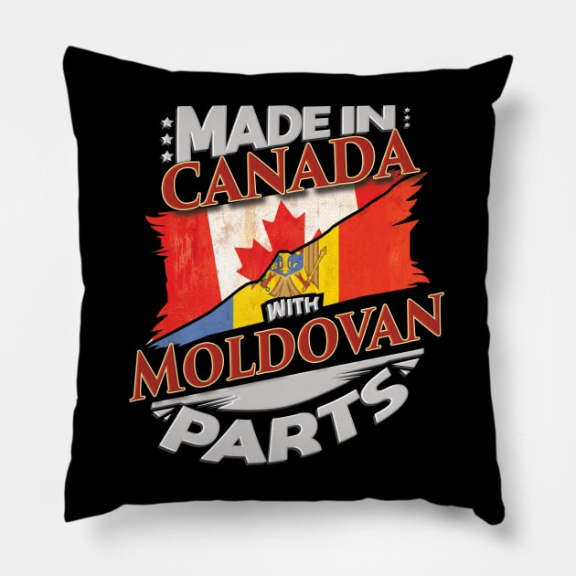 Made In Canada With Moldovan Parts - Gift for Moldovan From Moldova Pillow by Country Flags