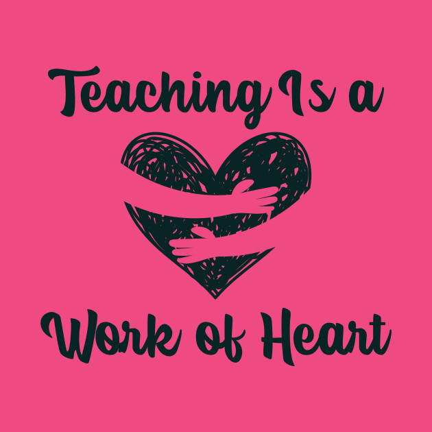 Teaching is a Work of Heart by Verve