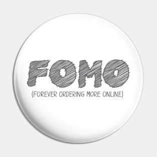 FOMO (Forever Ordering More Online) Pin