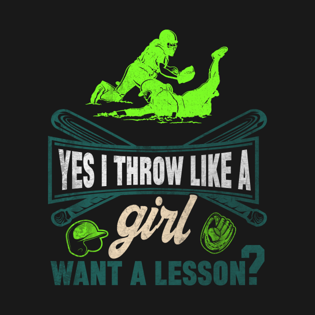 Yes i throw like a girl want a lesson Softball TShirt TeePublic