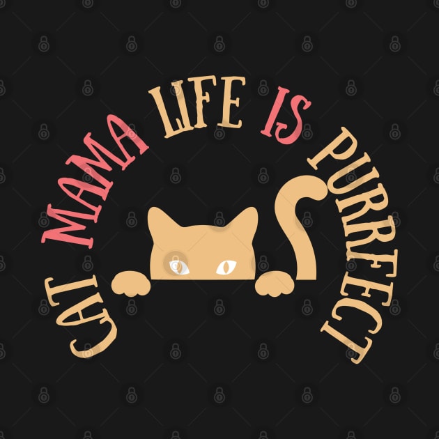 Cat mama life is purrfect | Cat mama quote | Cat lover cute t-shirt by Nora Liak