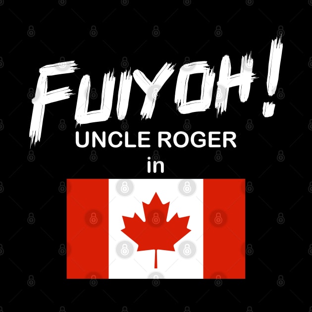 Uncle Roger World Tour - Fuiyoh - Canada by kimbo11