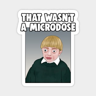 That Wasn't A Microdose Meme Magnet