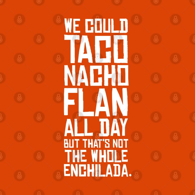 Funny Taco Tuesday Saying | Taco Nacho Flan by HungryDinoDesign