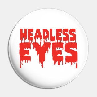 The Headless Eyes Pin