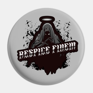 RESPICE FINEM Pin