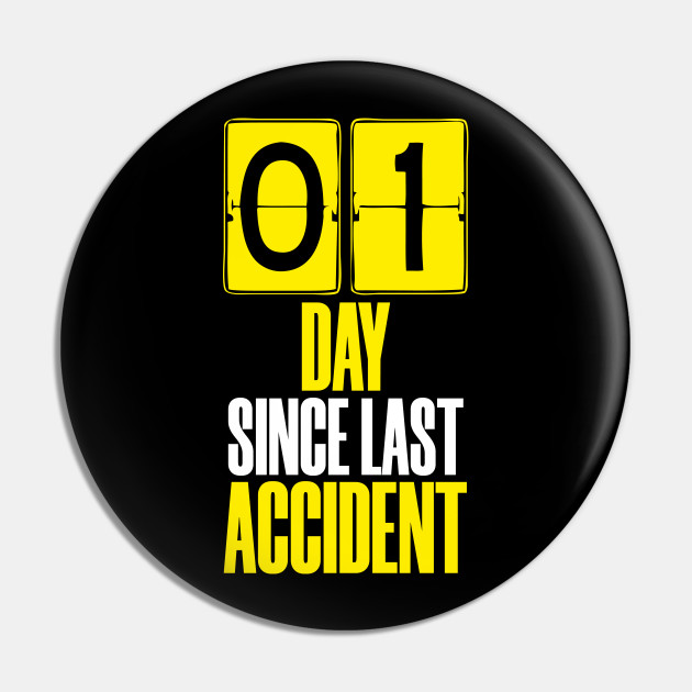 Days Since Last Accident - Accident Prone - Pin | TeePublic Days Since Last Accident - Accident Prone - Pin | TeePublic