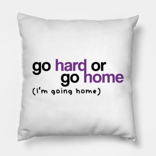 Go Hard or Go Home (White) Pillow