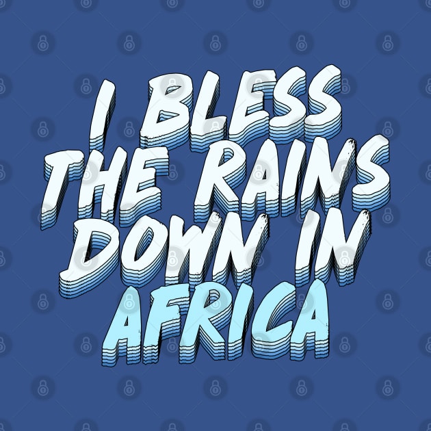 I Bless The Rains Down In Africa by DankFutura