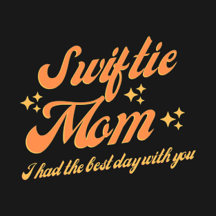 Swiftie Mom I Had The Best Day With You T-Shirt