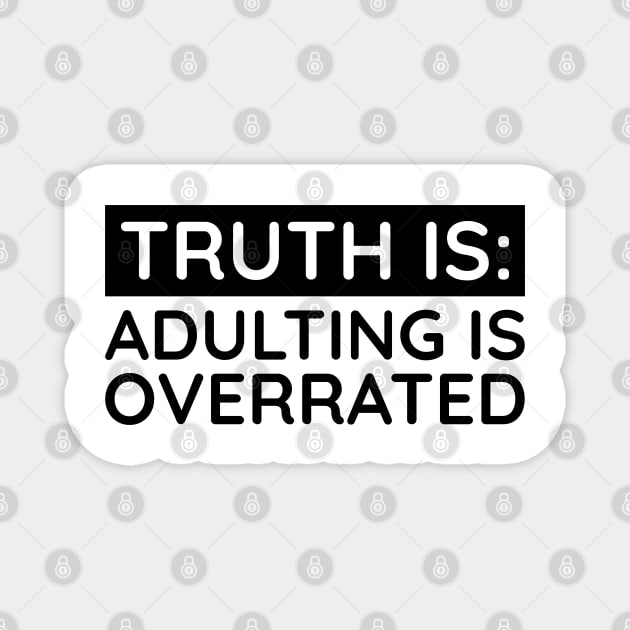 Adulting is overrated Magnet by UrbanLifeApparel