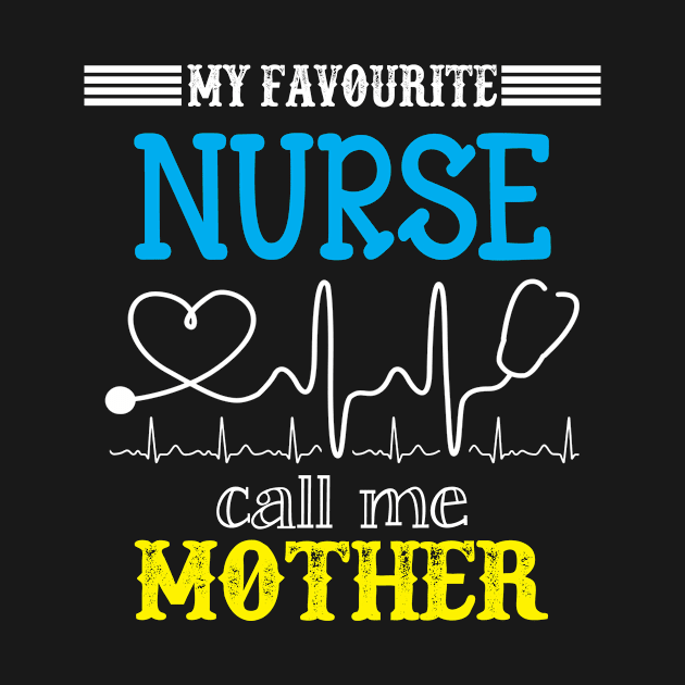 My Favorite Nurse Calls Me mother Funny Mother's Gift by DoorTees