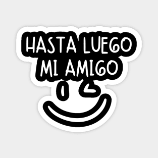 Hasta luego mi amigo Magnet