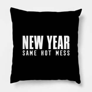 NEW YEAR SAME HOT MESS Pillow