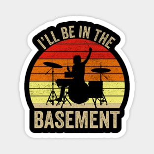 I'll Be In The Basement Drum Set Drumming Drummer Magnet