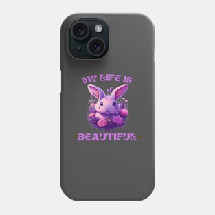 LIFE IS BEAUTIFUL BUNNY Phone Case