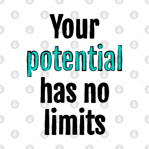 Your potential has no limits by QuotopiaThreads