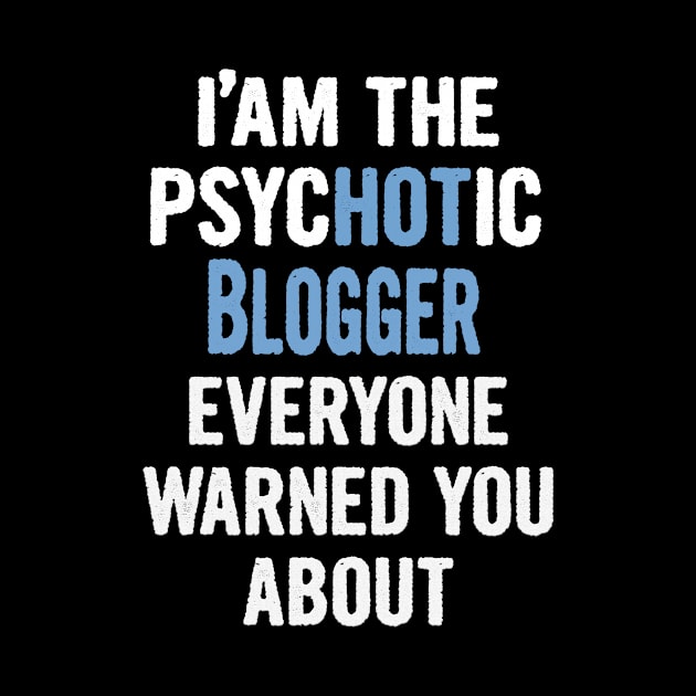 Tshirt Gift For Bloggers - Psychotic by divawaddle
