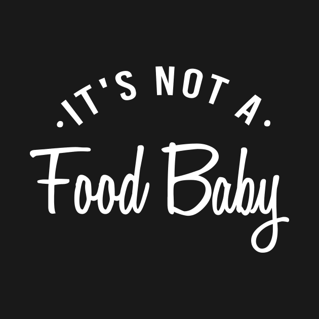 It's Not A Food Baby announcement pregnancy by Tee-quotes 