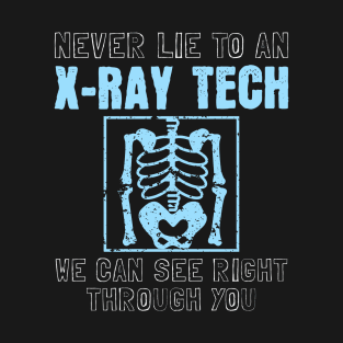 Never Lie To An X-Ray Tech T-Shirt