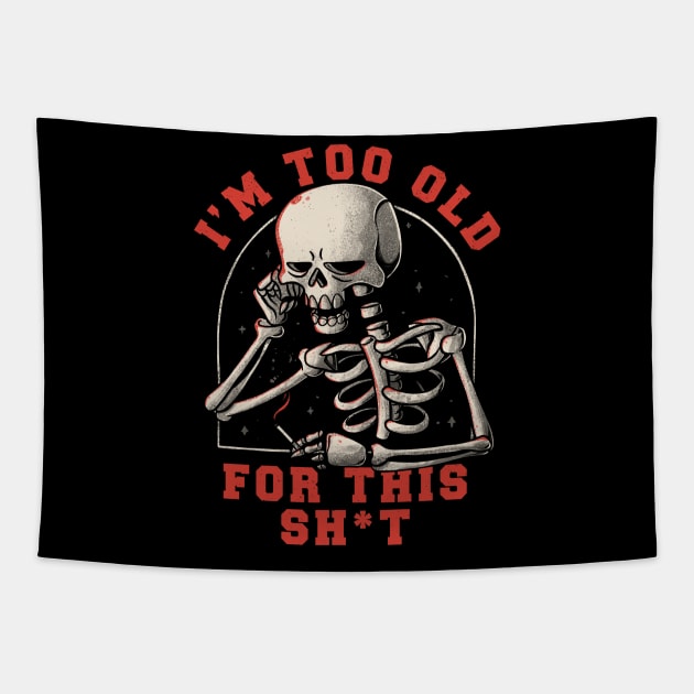 I’m Too Old For This Funny Skull Tapestry by eduely