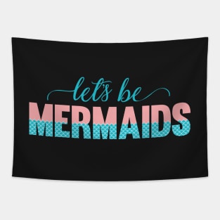 Let's Be Mermaids Gift for Girls Tapestry