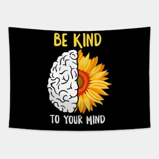 Be Kind To Your Mind Sunflower Mental Health Awareness Tapestry